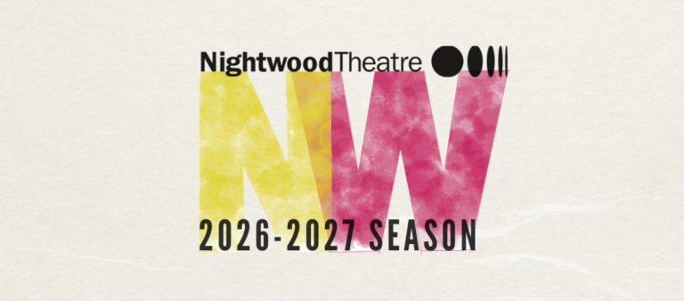 Promotional graphic for Nightwood Theatre’s 2026 to 2027 season, featuring the Nightwood logo above a large pink and yellow NW mark