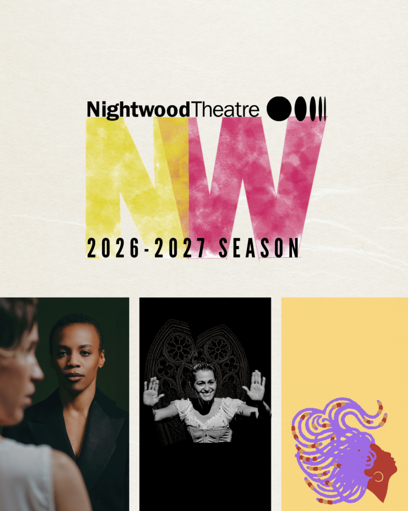 Promotional graphic for Nightwood Theatre’s 2026 to 2027 season and season passes, featuring the Nightwood logo, a large pink and yellow NW mark, and three show images below: a portrait from Fall on Your Knees, a black and white image from To a Flame, and an illustration from Jaja’s African Hair Braiding.