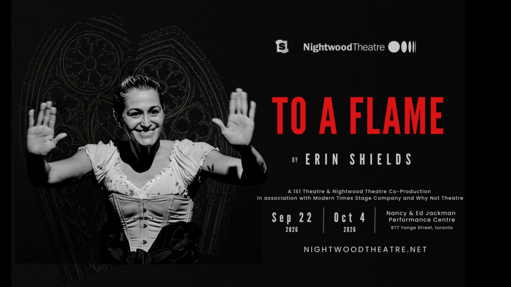 Promotional poster for To a Flame featuring a black and white photo of a smiling performer with raised hands against a dark gothic window motif, with red and white text listing Erin Shields as playwright, the co-production partners, dates September 22 to October 4, 2026, and the Nancy & Ed Jackman Performance Centre.
